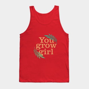 You grow girl Tank Top